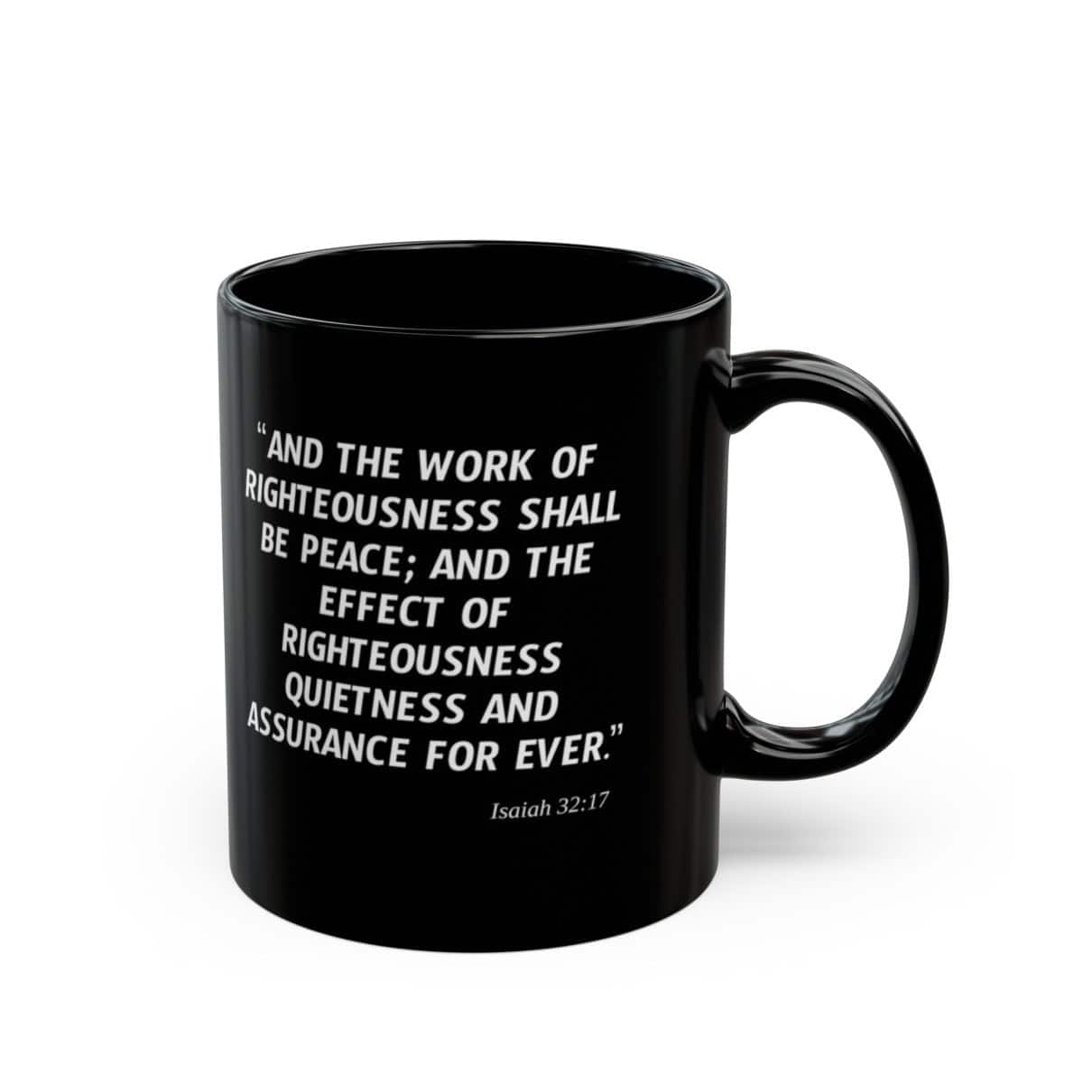 Isaiah 32-17 White Print on Black Mug (PWBM23032017)