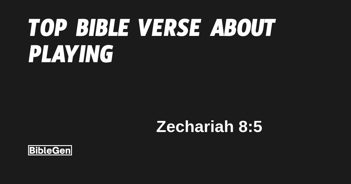 Top%20Bible%20Verse%20About%20Playing